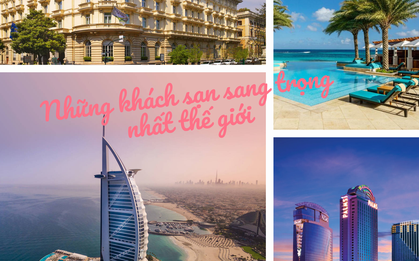 10 khách sạn sang trọng nhất thế giới: Đẹp long lanh, mỗi đêm nghỉ dưỡng bằng cả gia tài
