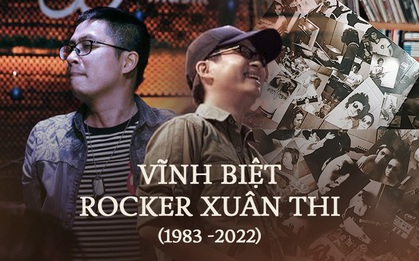 Xuân Thi (Small Fire) qua đời ở tuổi 39: Vĩnh biệt một rocker cống hiến thầm lặng!