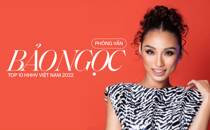 Phỏng vấn Ngô Bảo Ngọc: Hành trình tự thân vận động ở Hoa Hậu Hoàn Vũ, nói gì về cơ hội thi Miss Grand?