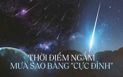Cơ hội ngắm mưa sao băng "rực trời" từ giờ đến cuối năm tại Việt Nam: Đáng chú ý nhất rơi vào tháng 12