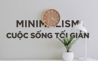 CEO công ty triệu đô sở hữu dưới 100 món đồ cá nhân: Chủ nghĩa tối giản là chìa khóa thành công
