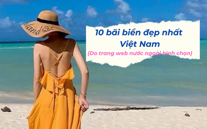 10 bãi biển đẹp nhất Việt Nam: 1 thành phố vinh dự sở hữu đến 3 cái tên trong danh sách