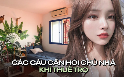 10 câu hỏi nhất định phải "nằm lòng" của tân sinh viên khi đi thuê trọ để không lo bị hớ