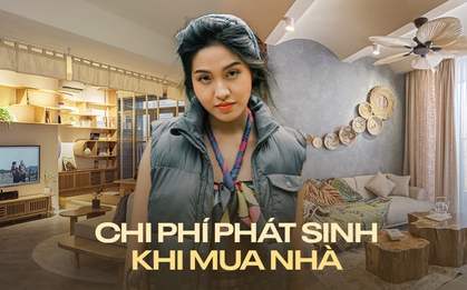 Chi phí phát sinh khi mua nhà: Lập kế hoạch sao cho không bị "lạm phát" chi tiêu?
