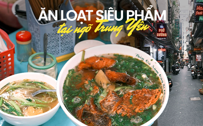Một ngày ăn toàn "siêu phẩm" tại ngõ ẩm thực Trung Yên