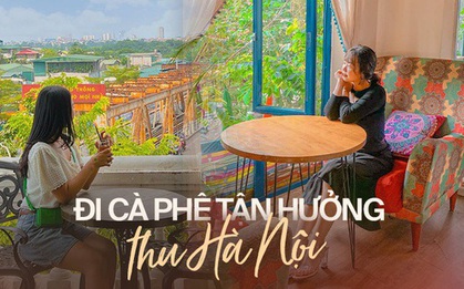 La cà tại 3 quán cà phê trên cao view đẹp để tận hưởng mùa thu Hà Nội
