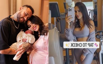 Bạn gái Neymar "flex" vóc dáng đáng ngưỡng mộ chỉ một tháng sau sinh nở, thần thái thế nào sau khi bị kẻ trộm lấy đi 3 tỷ