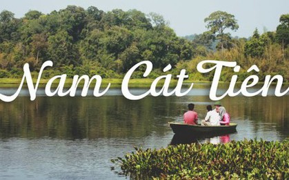 Cầm chưa đến 2 triệu đến vườn quốc gia Nam Cát Tiên khám phá thiên nhiên, trải nghiệm vô vàn điều thú vị