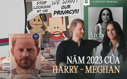 Năm 2023 của Harry - Meghan: "Quay lưng" với gia đình để rồi trở thành "kẻ thất bại nhất Hollywood"