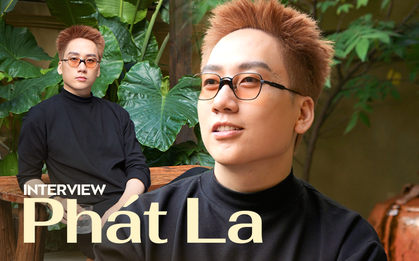 Phát La: Tự nhiên một ngày mọi người thấy tôi ngồi im, ai cũng hỏi “Phát La có biến cố hả?”
