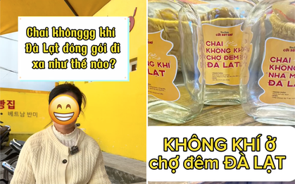 Độc lạ Đà Lạt: Một cửa tiệm bán cả... không khí Đà Lạt đóng chai ship tận nơi khiến dân mạng tranh cãi