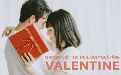 Chưa biết tặng quà gì cho ngày Valentine, nghe ChatGPT tư vấn làm ai cũng phải gật gù: Có cả lịch trình từ A-Z!