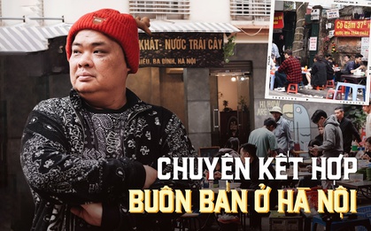 Các chủ quán ở Hà Nội lên tiếng về việc kết hợp buôn bán: Kìm hãm hay cùng sẻ chia để tồn tại?