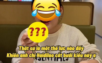 Cô gái thắc mắc về kiểu bổ bưởi "độc lạ" ở Haidilao: Cắt cả vỏ như miếng cam, còn nguyên phần cùi dày