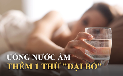 Uống 1 cốc nước ấm cộng thêm thứ này mỗi khi thức dậy, sau 1 năm, cơ thể có những thay đổi bất ngờ