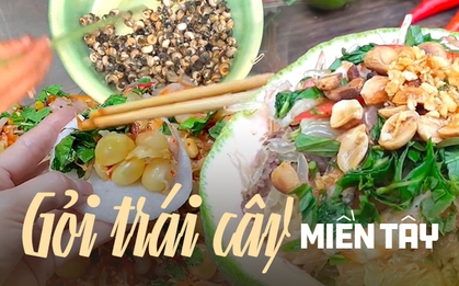 Miền Tây có những món gỏi từ hoa trái đặc sắc chẳng kém gỏi gà măng cụt