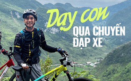 Đưa con trai đạp xe xuyên khắp Việt Nam, ''Giáo sư quần đùi'' dạy con 5 bài học quý giá