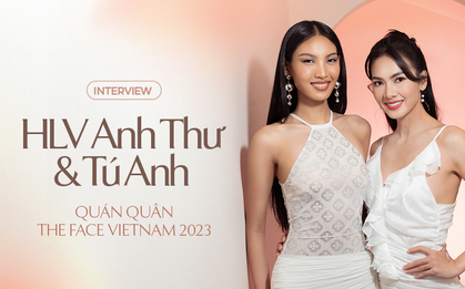 HLV Anh Thư và Quán quân The Face Tú Anh: Chúng tôi mà mua được nhà sản xuất hẳn là đại gia