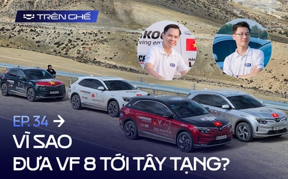 [Trên Ghế 34] Bị nói đi để quảng cáo cho VinFast, đoàn VF 8 chinh phục Tây Tạng nói gì?