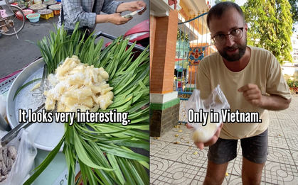 Món ăn "chỉ có tại Việt Nam" khiến anh Tây khen nức nở nhưng vẫn đọc sai tên, dân mạng phải giúp sửa gấp
