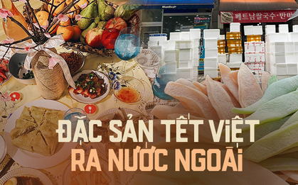 Loạt món ăn ngày Tết ra nước ngoài, một món đặc sản gây thương nhớ rất khó gửi đi