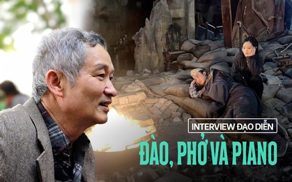 Đạo diễn Đào, Phở Và Piano: Phim lịch sử có sức hút đặc biệt nhưng tốn kém, phức tạp và dễ đụng chạm