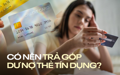 Trả góp dư nợ thẻ tín dụng: Liệu có thật sự “ngon ăn”?