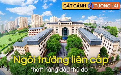 1 trường liên cấp nằm tại địa bàn quy tụ toàn trường "đỉnh của chóp": Được ví như "Cambridge bản Việt", tỷ lệ chọi đầu vào cao hơn cả FTU, NEU