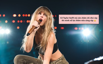 Taylor Swift ra một lèo 31 bài hát, tôi lên kế hoạch nằm trọn 5 ngày lễ: Người ta đã giàu còn chăm chỉ, tôi nỗ lực làm gì nữa!