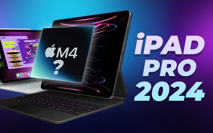 Đây là iPad Pro sắp ra mắt, sẽ được trang bị chip M4 khủng nhất hệ sinh thái Apple!
