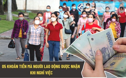 5 khoản tiền mà người lao động sẽ được nhận khi nghỉ việc