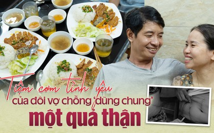 Tiệm cơm tình yêu của đôi vợ chồng "dùng chung" một quả thận