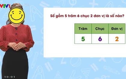 Lên sóng 2 năm, chương trình VTV bỗng hot lại vì giáo viên nhầm lẫn kiến thức cơ bản: "Số gồm 5 trăm 6 chục 2 đơn vị là?"