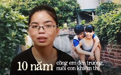 Gặp lại người chị 40kg cõng em trai 60kg đến trường ở Hà Nội: Vừa nuôi em vừa nuôi con trai khiếm thị với mức lương chỉ 3 triệu đồng