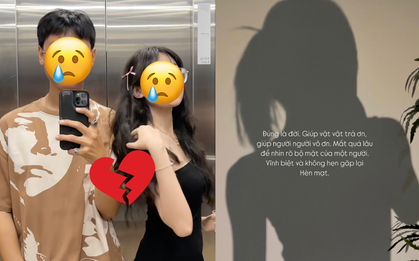 Vụ yêu 7 năm bị phản bội, gái xinh "đá xéo": Giúp người, người vô ơn...