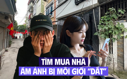 Mua nhà Hà Nội, ám ảnh nhân đôi vì môi giới lắm chiêu: Căn 2,7 tỷ đồng, lúc đi xem mới biết không có sổ!