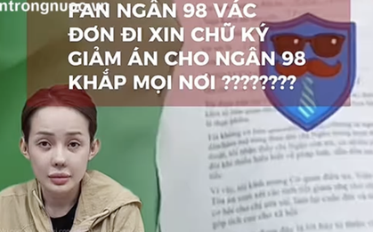 Xuất hiện clip gom 218 đơn xin giảm án cho Ngân 98, luật quy định ra sao?