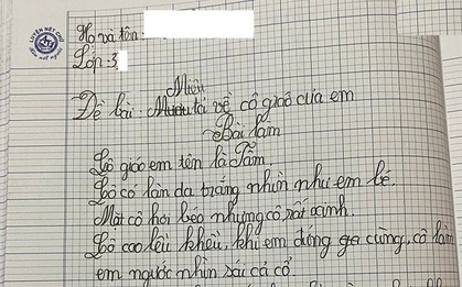 Bài văn tả cô giáo của học sinh lớp 3 khiến cộng đồng mạng cười rớt nước mắt: Thật đến mức... thương cô nhiều hơn!