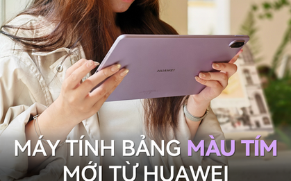 Máy tính bảng màu tím mới của Huawei có gì khiến netizen phải truy lùng gần đây?