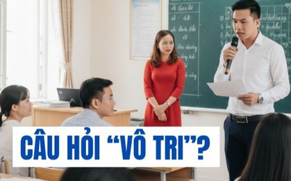 Quan điểm gây bão: "Các phụ huynh, xin đừng hỏi những câu VÔ TRI thế này nữa, thầy cô đọc được sẽ xấu hổ lắm"