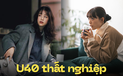 40 tuổi đến nơi rồi vẫn thất nghiệp, hoang mang không biết làm gì ra tiền