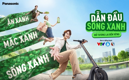 “Dẫn đầu sống xanh - mở tương lai bền vững” - Đâu là lý do để chiến dịch của Panasonic xứng đáng được ủng hộ và lan rộng?