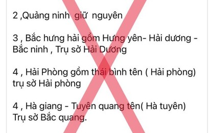 Danh sách sáp nhập các tỉnh, thành lan truyền trên mạng xã hội là thông tin sai sự thật