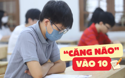 Năm nào thi vào lớp 10 ở Hà Nội cũng "căng" như 1 cuộc chiến: Nếu không tránh 3 sai lầm này, thí sinh sẽ phải tiếc nuối!