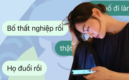 “Bố thất nghiệp rồi, họ đuổi rồi”: Đoạn tin nhắn khiến tôi chỉ biết ước giá như làm được điều này