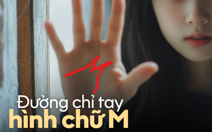 Bàn tay có hình chữ M – Phúc phần trời định hay chỉ là trùng hợp?
