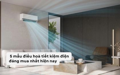 Chọn 1 trong 5 chiếc điều hoà tiết kiệm điện, hóa đơn điện mùa hè giảm thấy rõ!