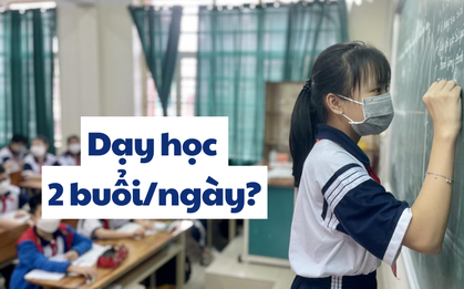 Phụ huynh lên tiếng: "Theo tôi, các cháu THCS nên học 2 buổi/ngày, các cháu bậc THPT thì đừng ép, nguyên do như sau"!