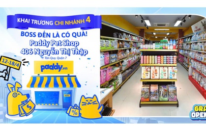 Paddy Pet Shop khai trương chi nhánh 4: Nhận quà bao la, ưu đãi thả ga cho Boss!