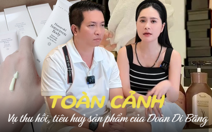 Toàn cảnh vụ sản phẩm Đoàn Di Băng bị tiêu hủy, thu hồi liên tục: Vợ chồng "đại gia Quận 7" đang coi thường?